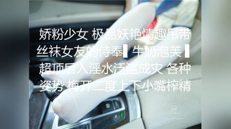 最新10月付费福利，推特极品绿帽，性瘾情侣【91A-sce与小条】长视频⑦，圈养高质量萝莉小母狗