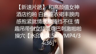 《小王胖子》新人老哥约操极品风骚美女，口活一流