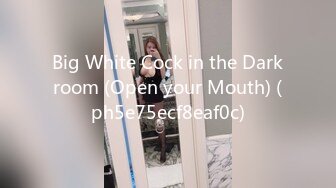 Big White Cock in the Darkroom (Open your Mouth) (ph5e75ecf8eaf0c)