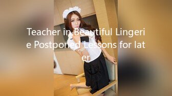 Teacher in Beautiful Lingerie Postponed Lessons for later